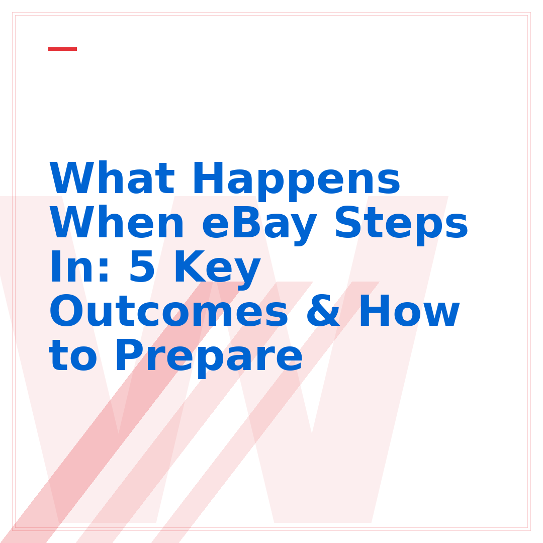 What Happens When eBay Steps In: 5 Key Outcomes & How to Prepare