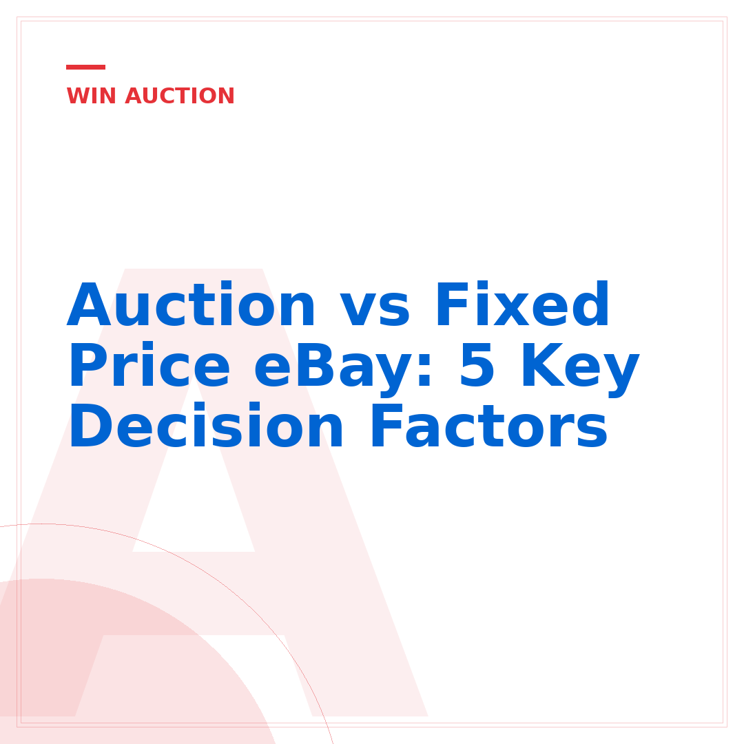 Auction vs Fixed Price eBay: 5 Key Decision Factors