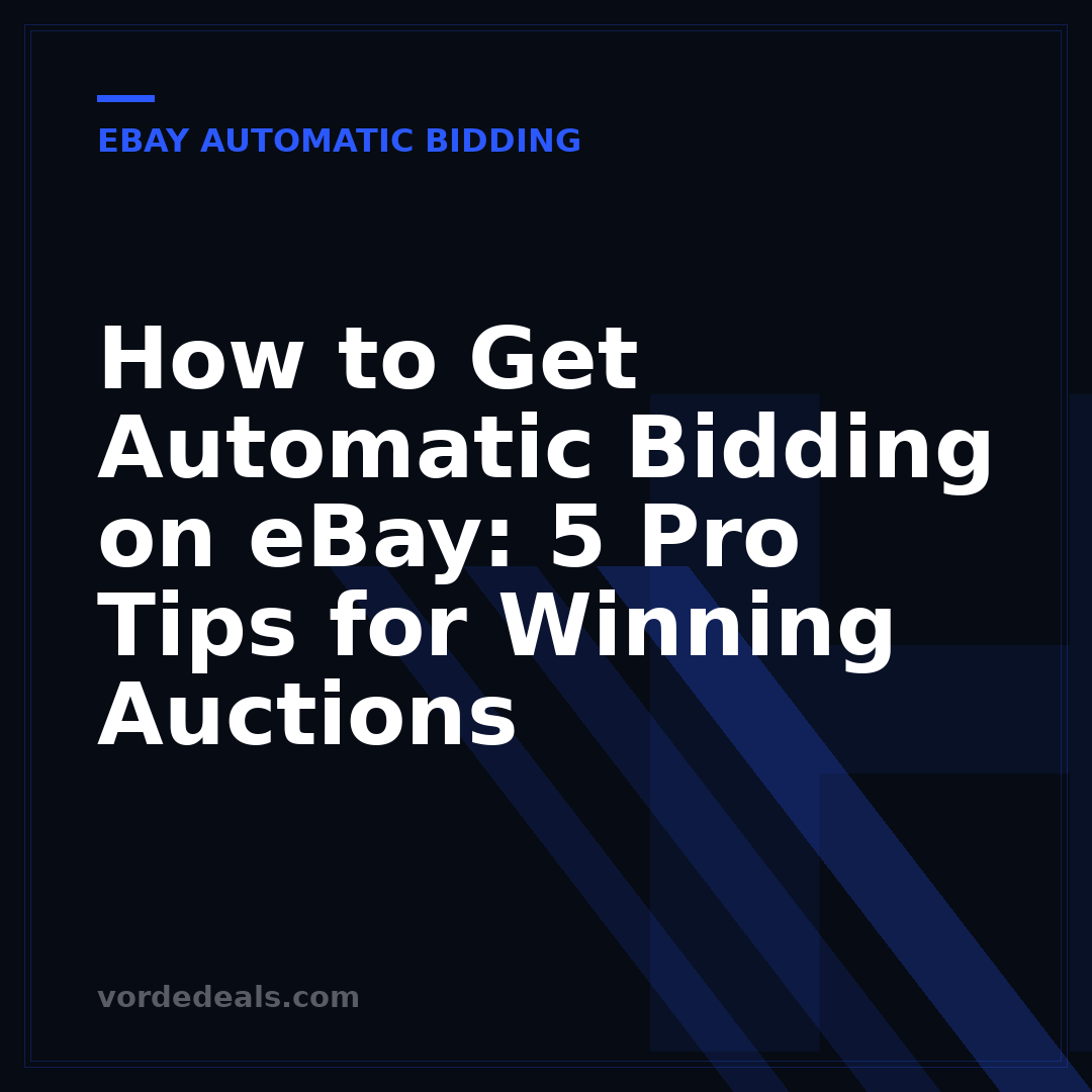 How to Get Automatic Bidding on eBay: 5 Pro Tips for Winning Auctions