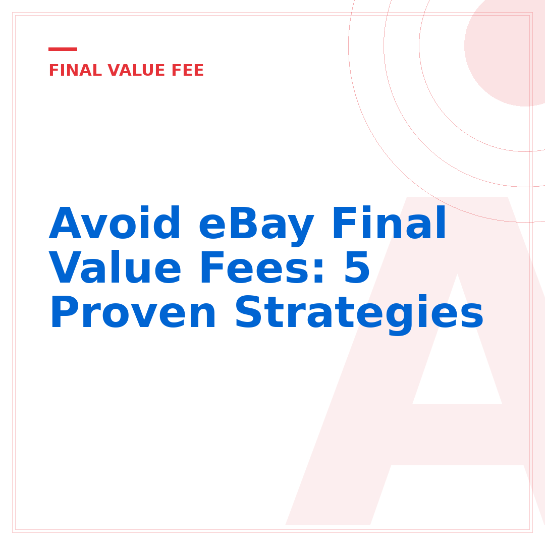 Avoid eBay Final Value Fees: 5 Proven Strategies