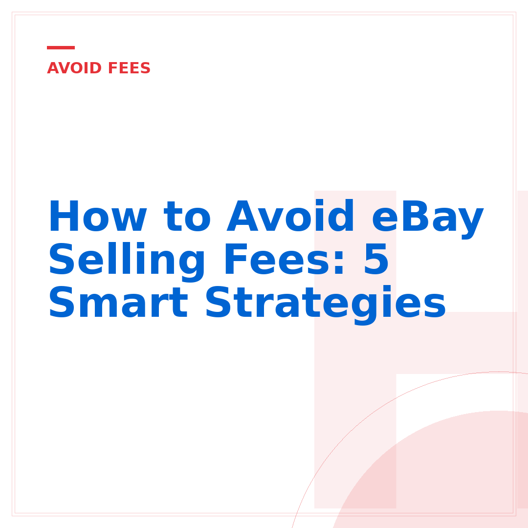How to Avoid eBay Selling Fees: 5 Smart Strategies