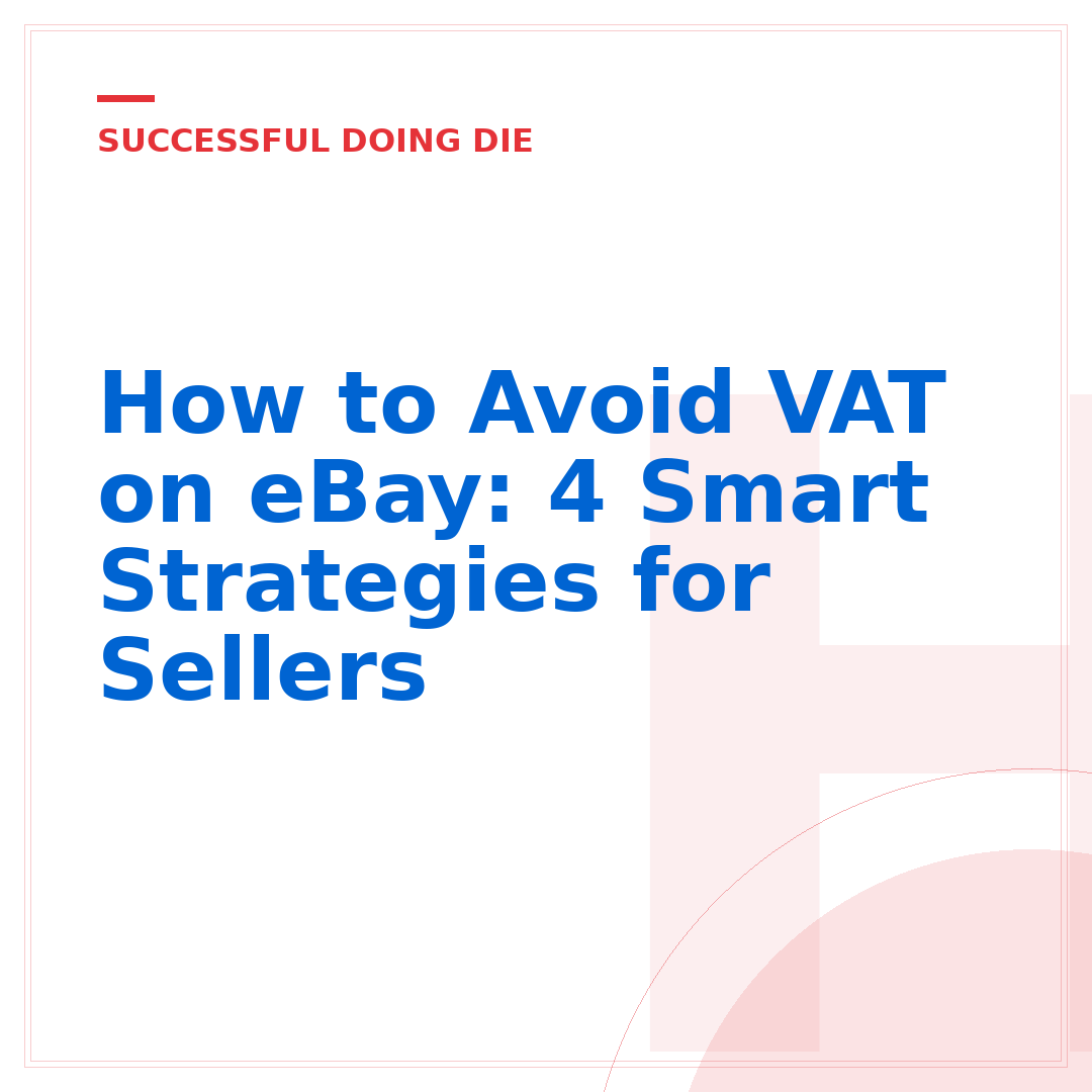 How to Avoid VAT on eBay: 4 Smart Strategies for Sellers