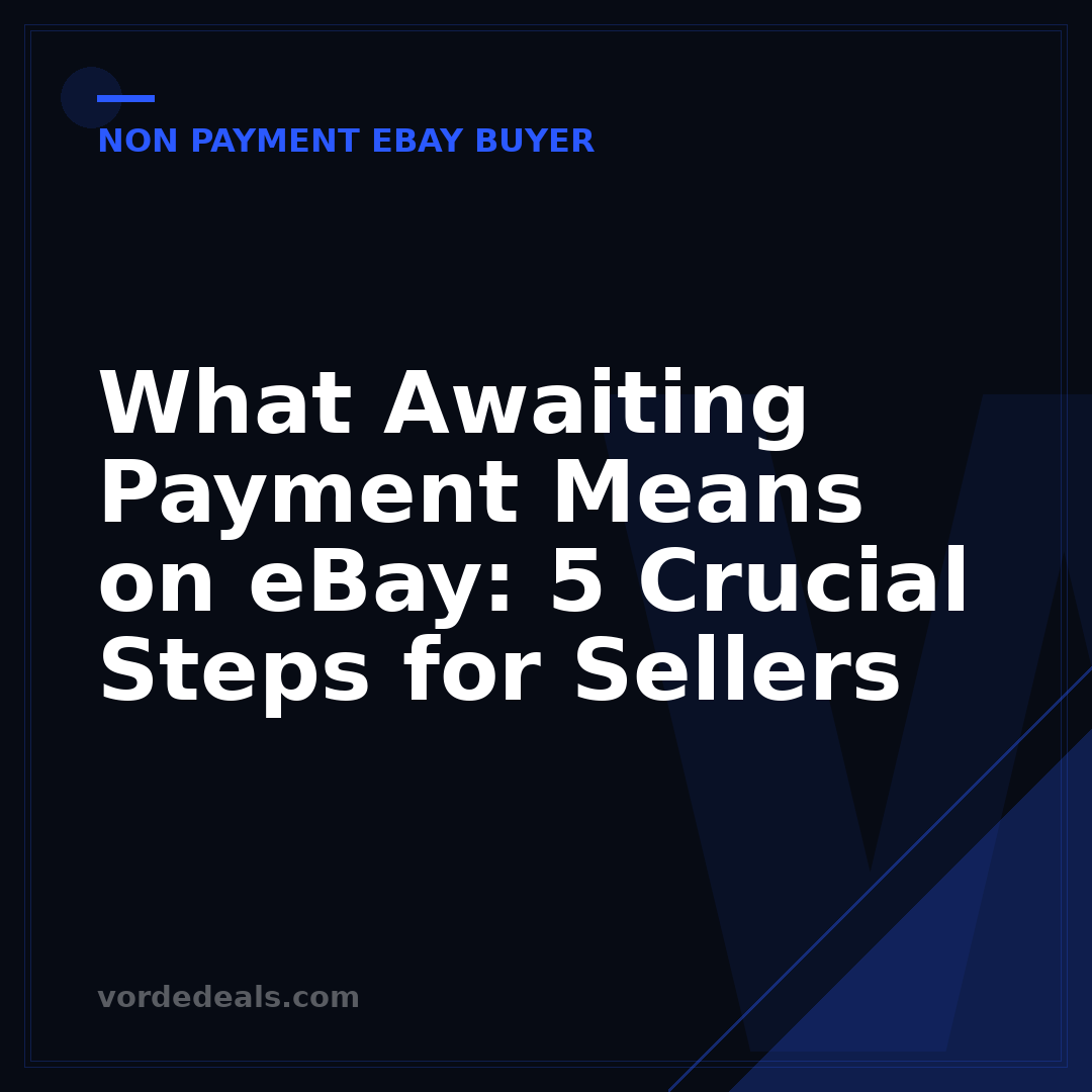 What Awaiting Payment Means on eBay: 5 Crucial Steps for Sellers