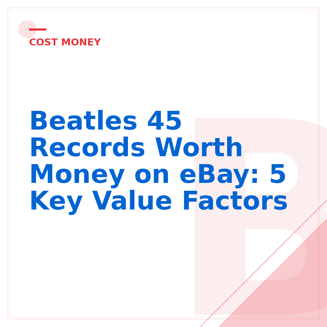 Beatles 45 Records Worth Money on eBay: 5 Key Value Factors