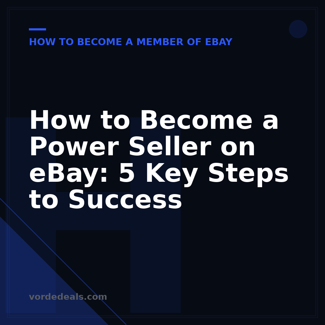 How to Become a Power Seller on eBay: 5 Key Steps to Success