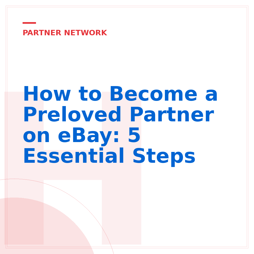 How to Become a Preloved Partner on eBay: 5 Essential Steps