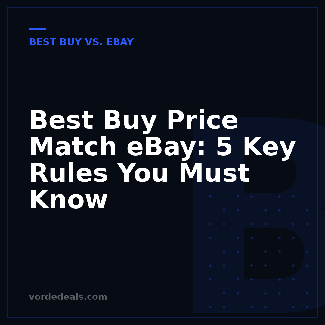 Best Buy Price Match eBay: 5 Key Rules You Must Know