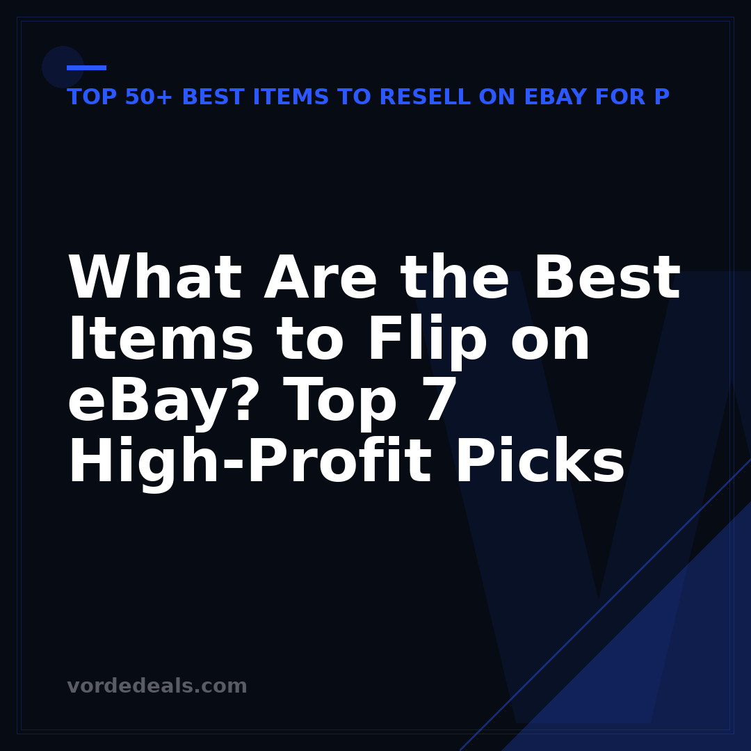 What Are the Best Items to Flip on eBay? Top 7 High-Profit Picks