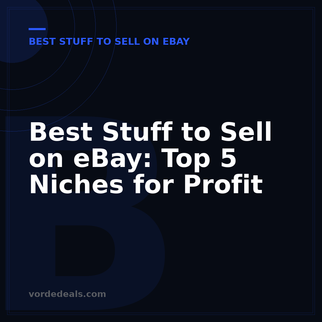 Best Stuff to Sell on eBay: Top 5 Niches for Profit