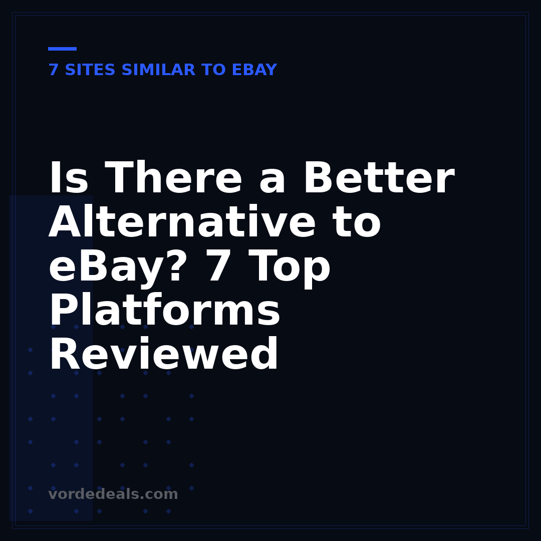 Is There a Better Alternative to eBay? 7 Top Platforms Reviewed