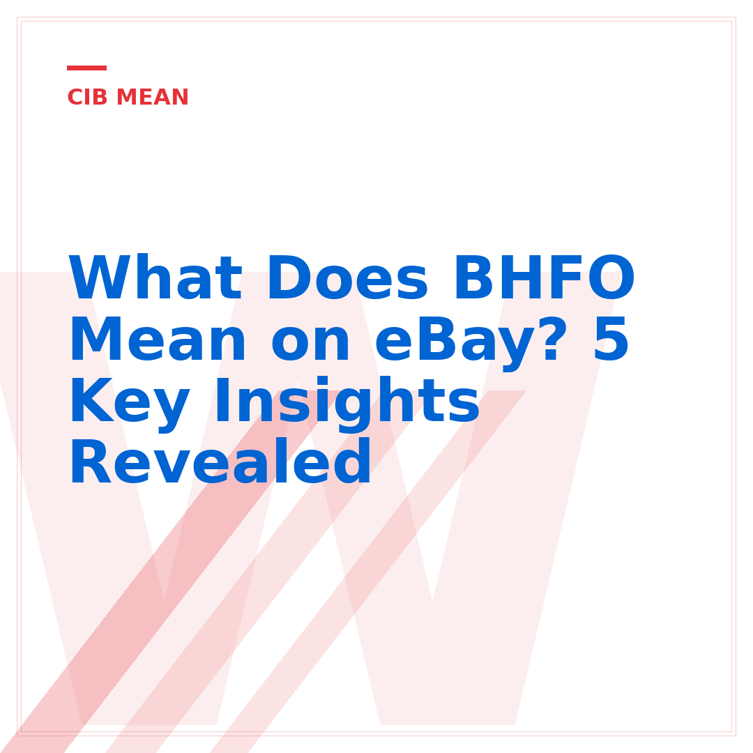 What Does BHFO Mean on eBay? 5 Key Insights Revealed