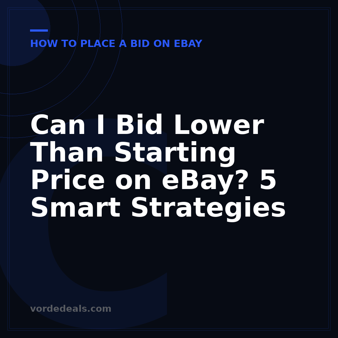 Can I Bid Lower Than Starting Price on eBay? 5 Smart Strategies