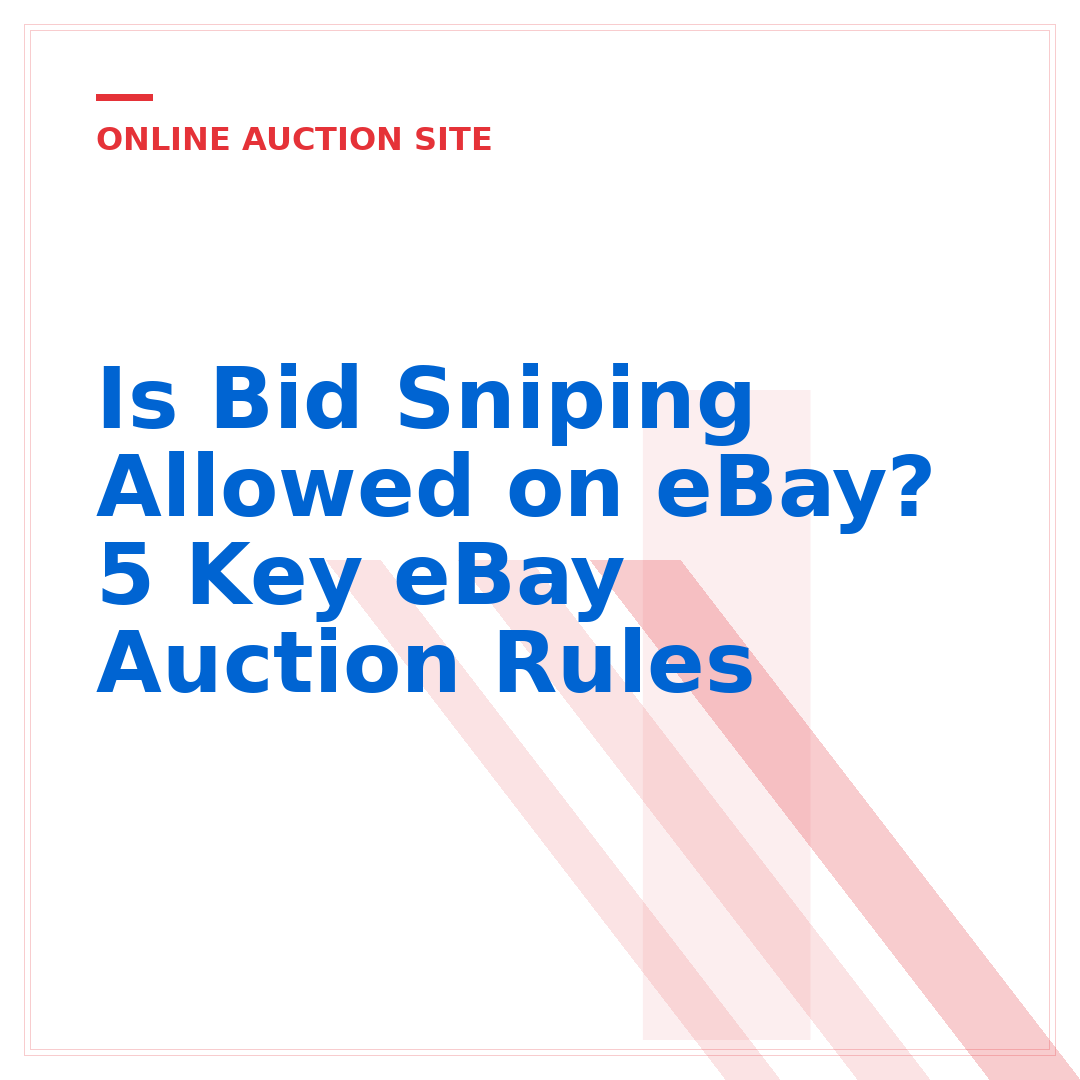 Is Bid Sniping Allowed on eBay? 5 Key eBay Auction Rules