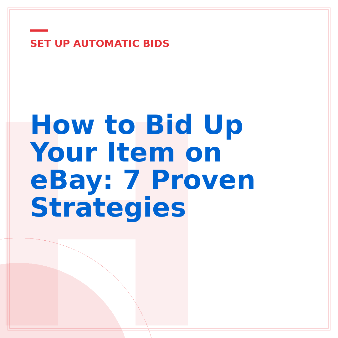 How to Bid Up Your Item on eBay: 7 Proven Strategies