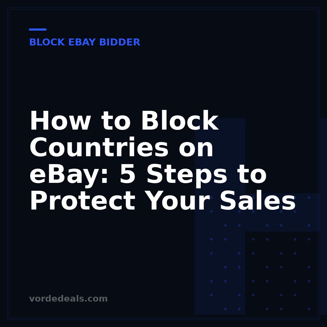 How to Block Countries on eBay: 5 Steps to Protect Your Sales