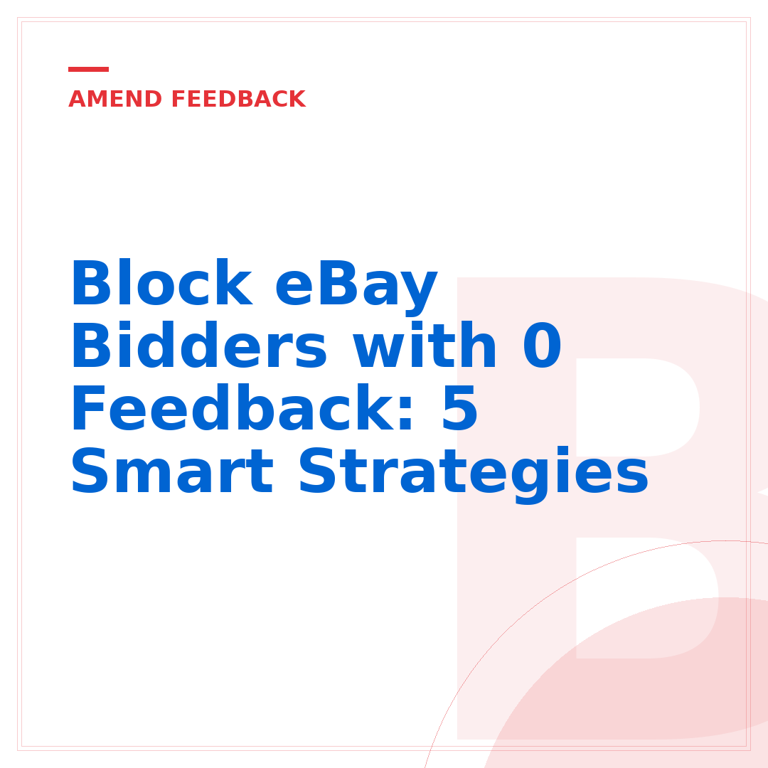 Block eBay Bidders with 0 Feedback: 5 Smart Strategies