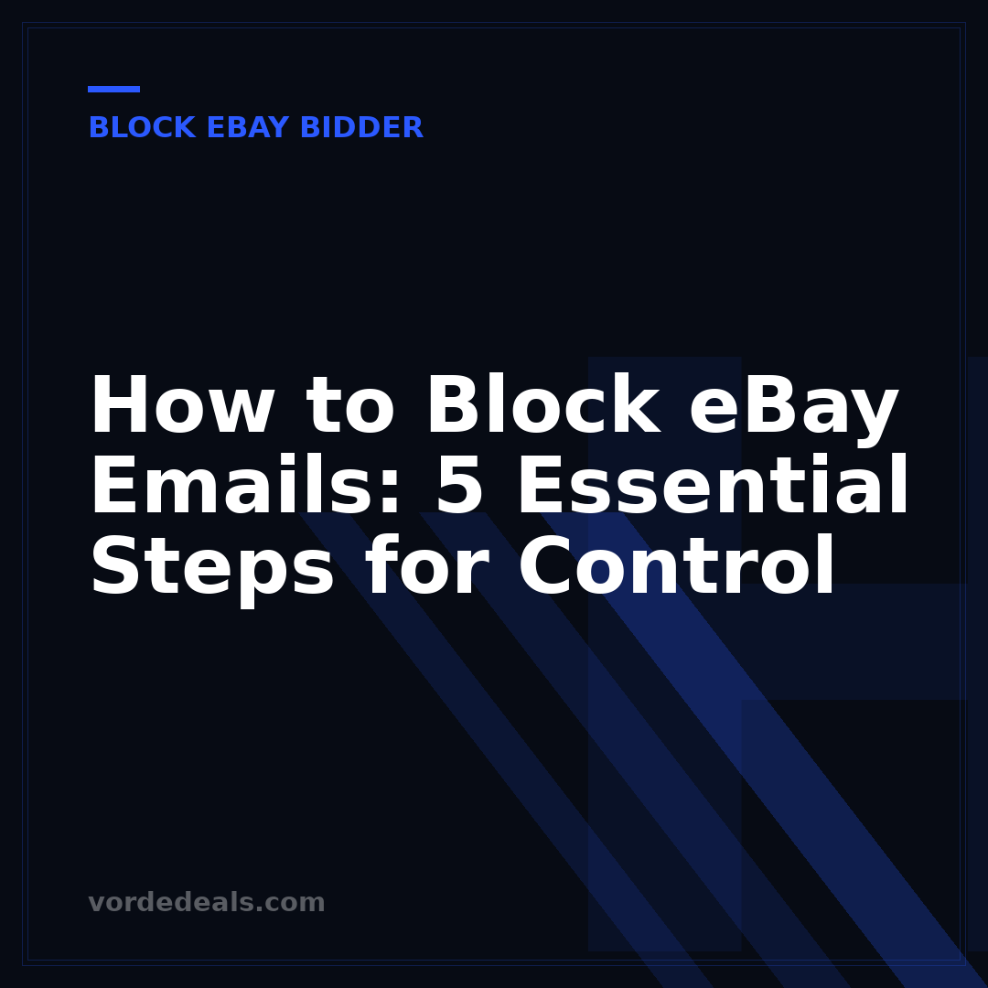 How to Block eBay Emails: 5 Essential Steps for Control