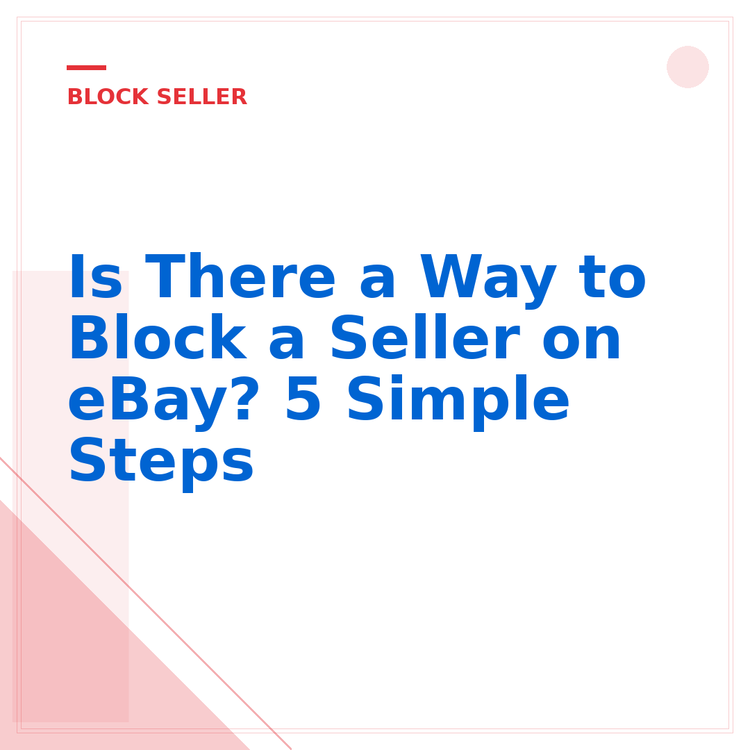 Is There a Way to Block a Seller on eBay? 5 Simple Steps