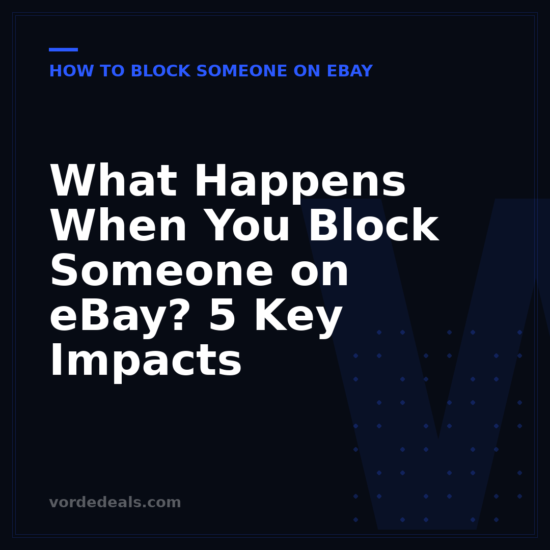 What Happens When You Block Someone on eBay? 5 Key Impacts