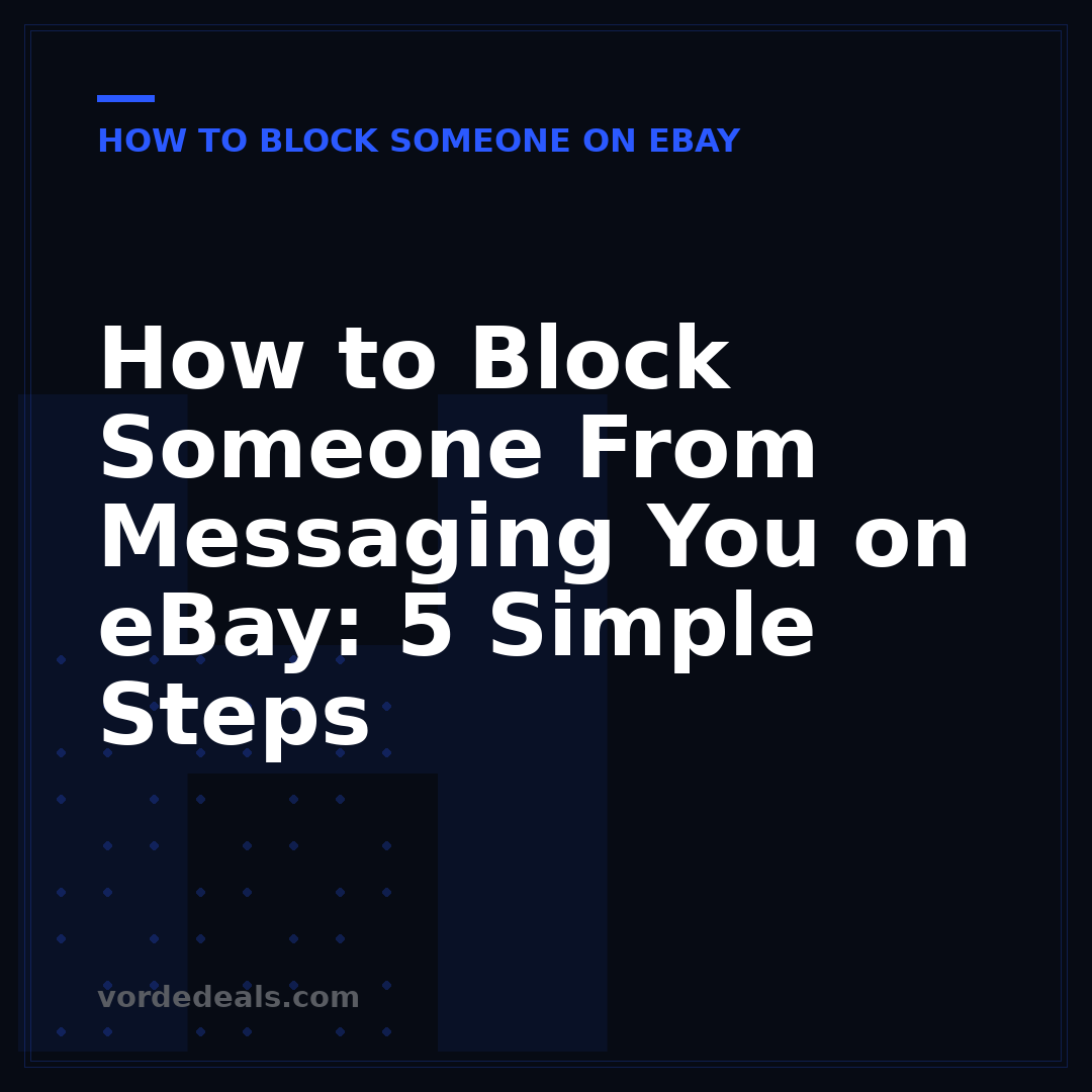 How to Block Someone From Messaging You on eBay: 5 Simple Steps