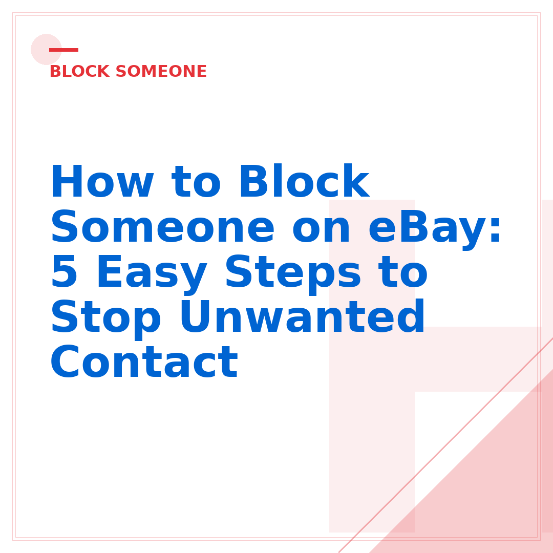 How to Block Someone on eBay: 5 Easy Steps to Stop Unwanted Contact