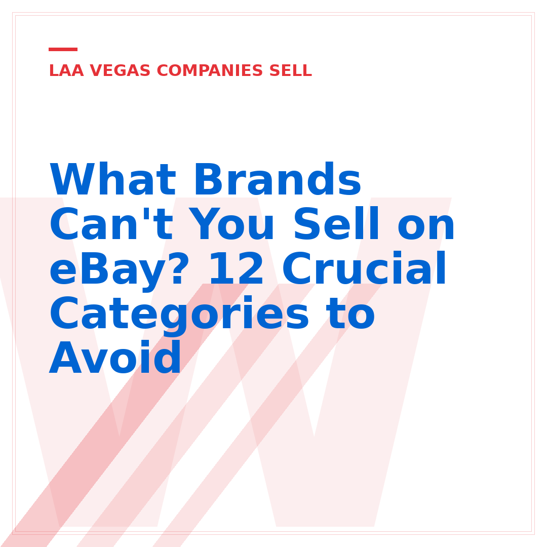 What Brands Can't You Sell on eBay? 12 Crucial Categories to Avoid