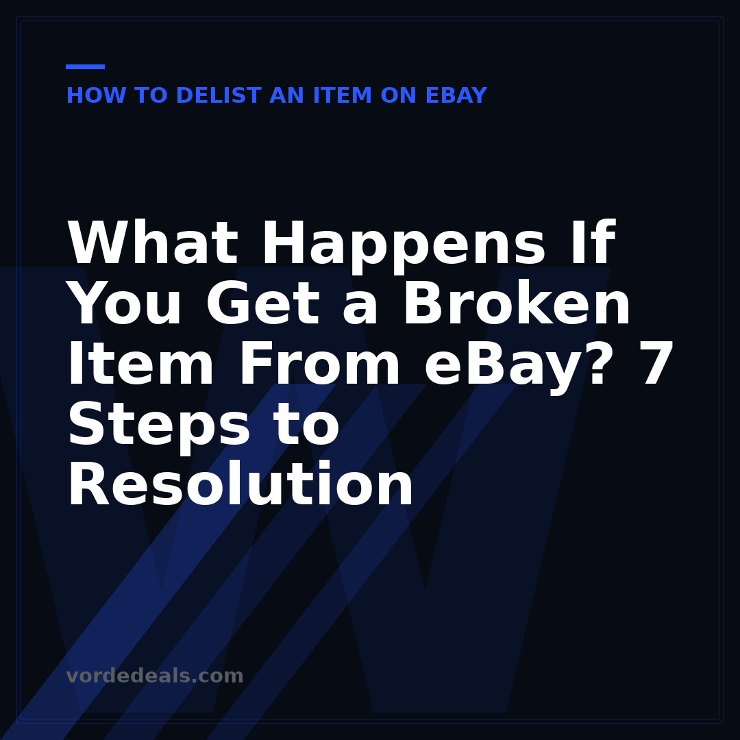 What Happens If You Get a Broken Item From eBay? 7 Steps to Resolution