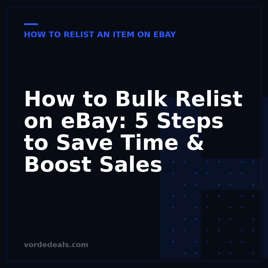 How to Bulk Relist on eBay: 5 Steps to Save Time & Boost Sales