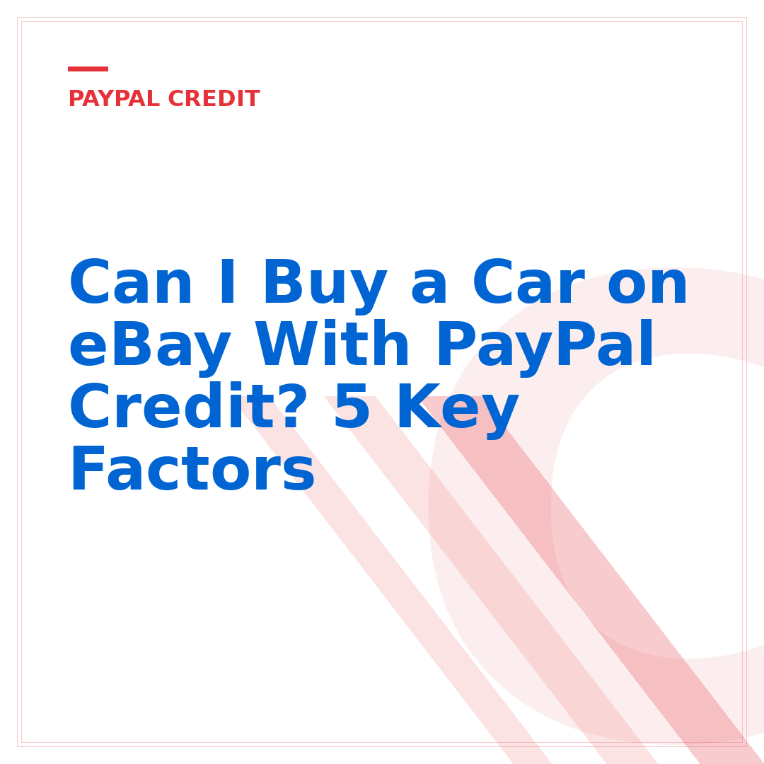 Can I Buy a Car on eBay With PayPal Credit? 5 Key Factors