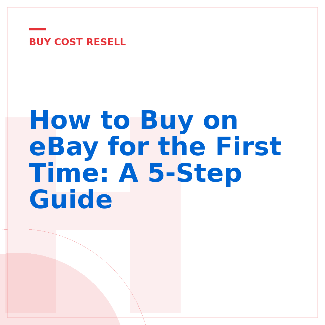 How to Buy on eBay for the First Time: A 5-Step Guide