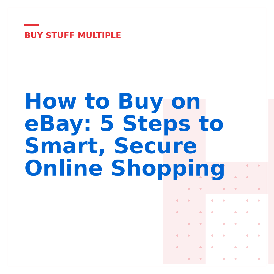 How to Buy on eBay: 5 Steps to Smart, Secure Online Shopping