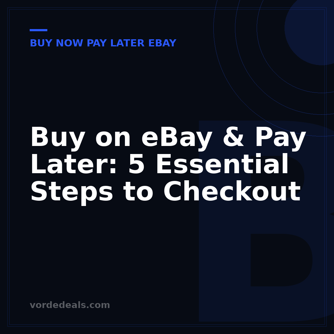 Buy on eBay & Pay Later: 5 Essential Steps to Checkout