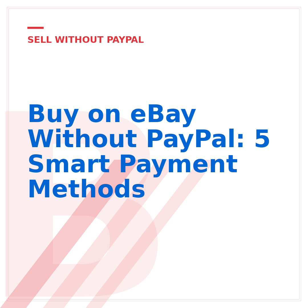 Buy on eBay Without PayPal: 5 Smart Payment Methods