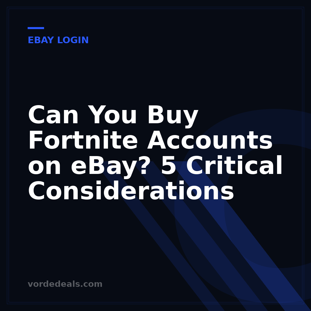 Can You Buy Fortnite Accounts on eBay? 5 Critical Considerations