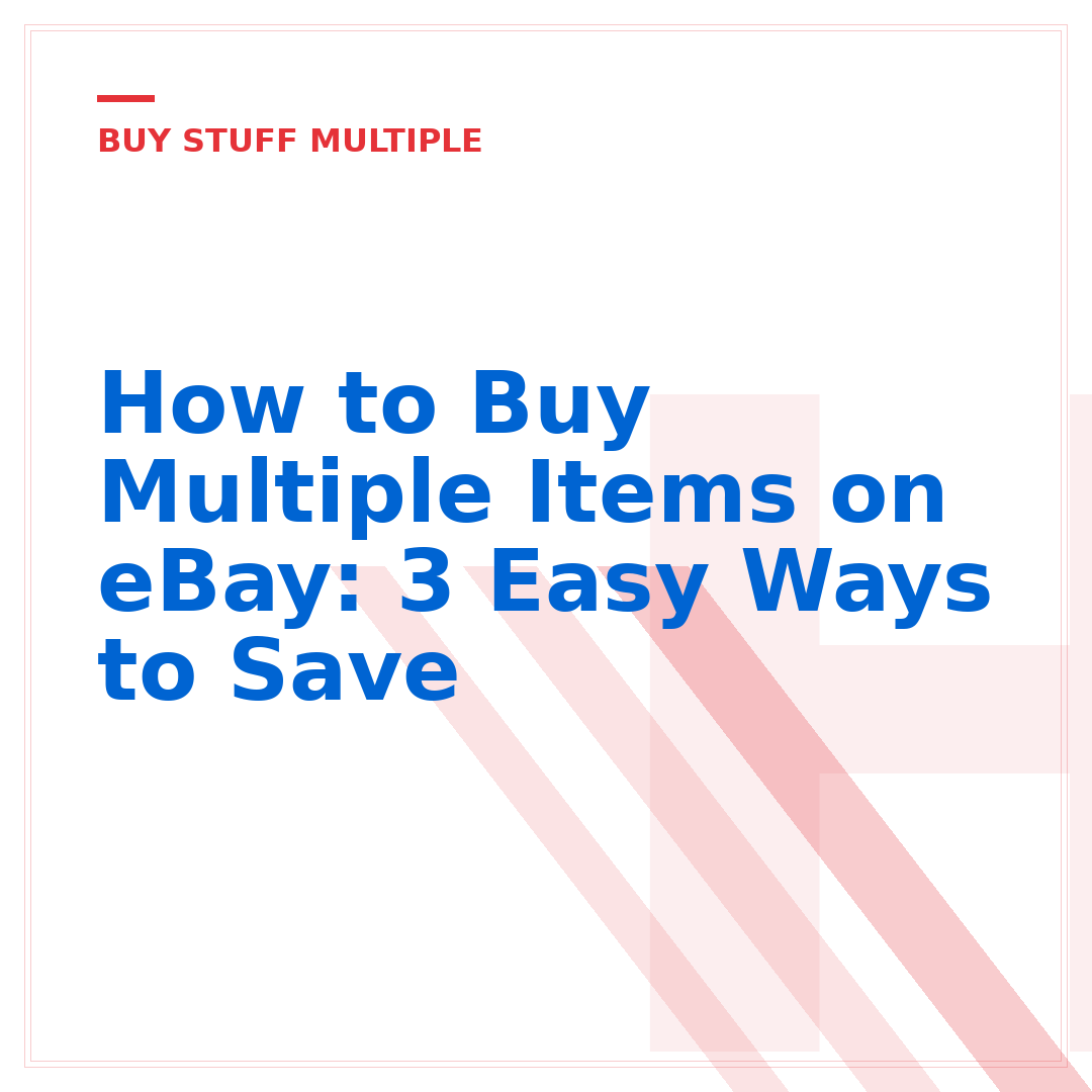 How to Buy Multiple Items on eBay: 3 Easy Ways to Save
