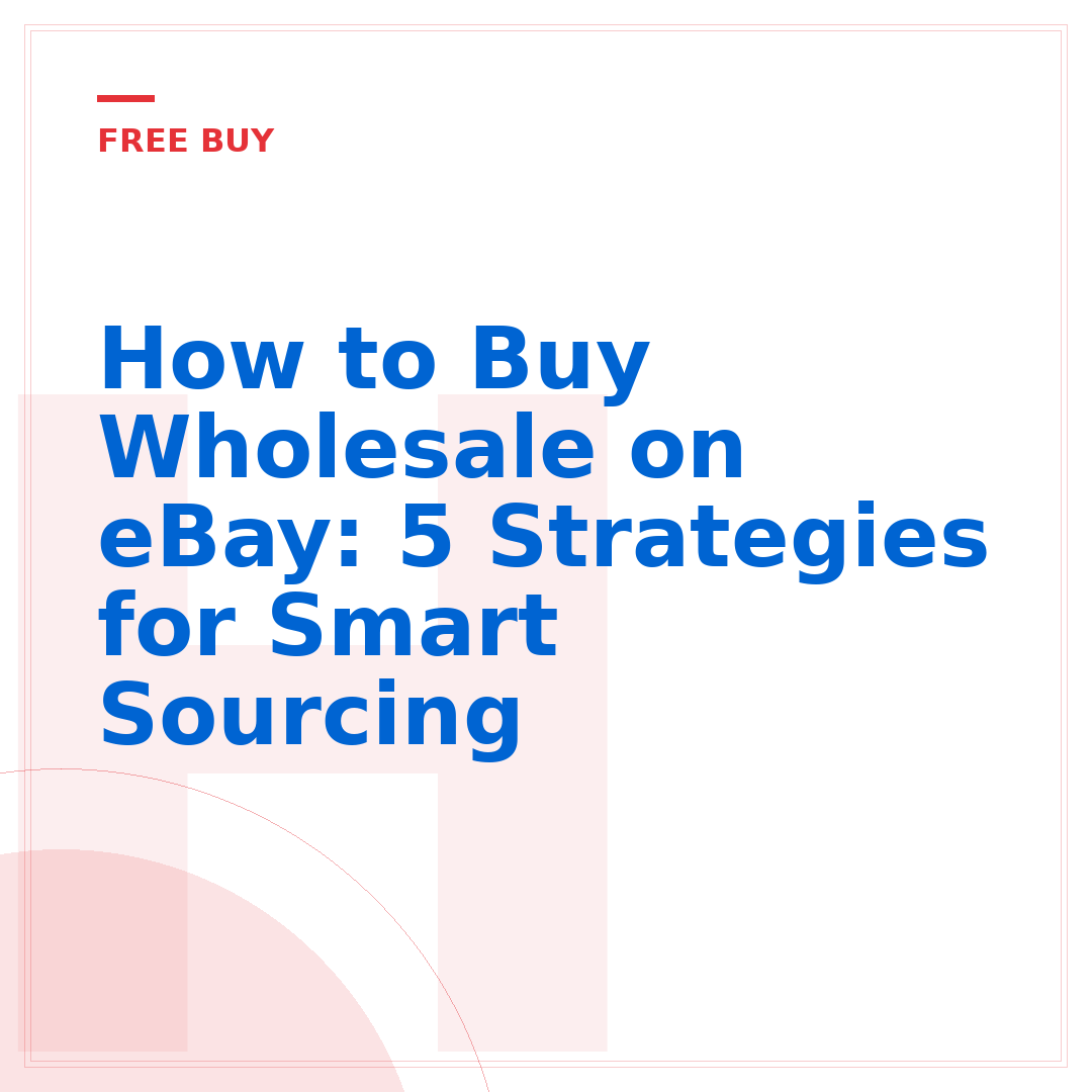 How to Buy Wholesale on eBay: 5 Strategies for Smart Sourcing