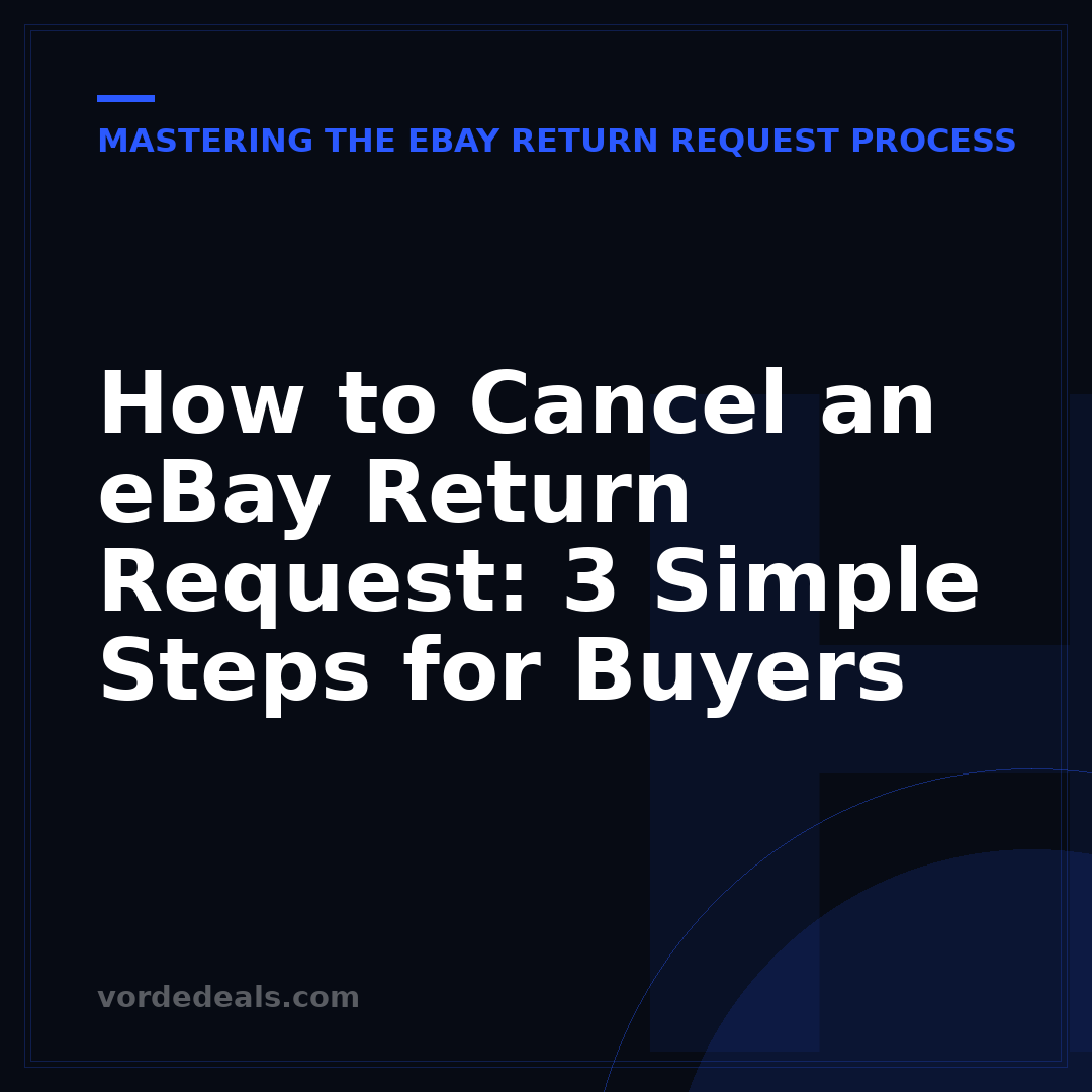 How to Cancel an eBay Return Request: 3 Simple Steps for Buyers
