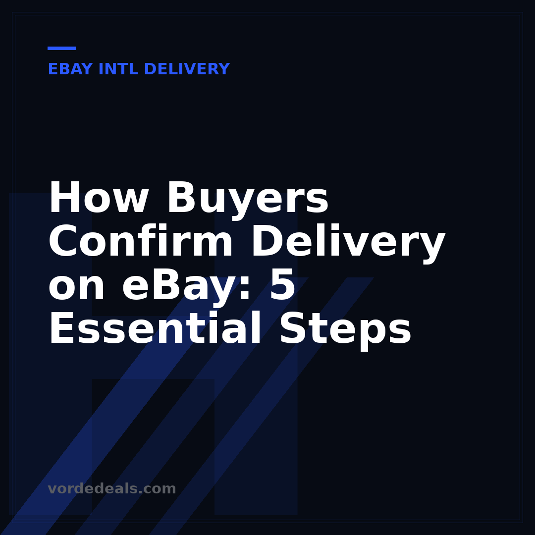 How Buyers Confirm Delivery on eBay: 5 Essential Steps