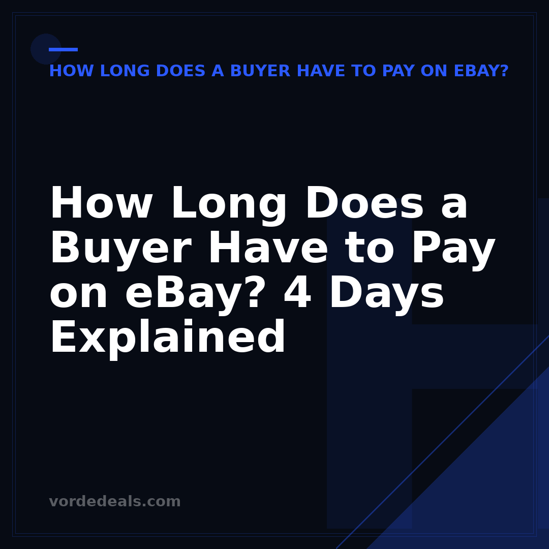 How Long Does a Buyer Have to Pay on eBay? 4 Days Explained