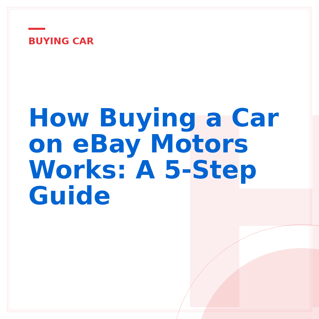 How Buying a Car on eBay Motors Works: A 5-Step Guide