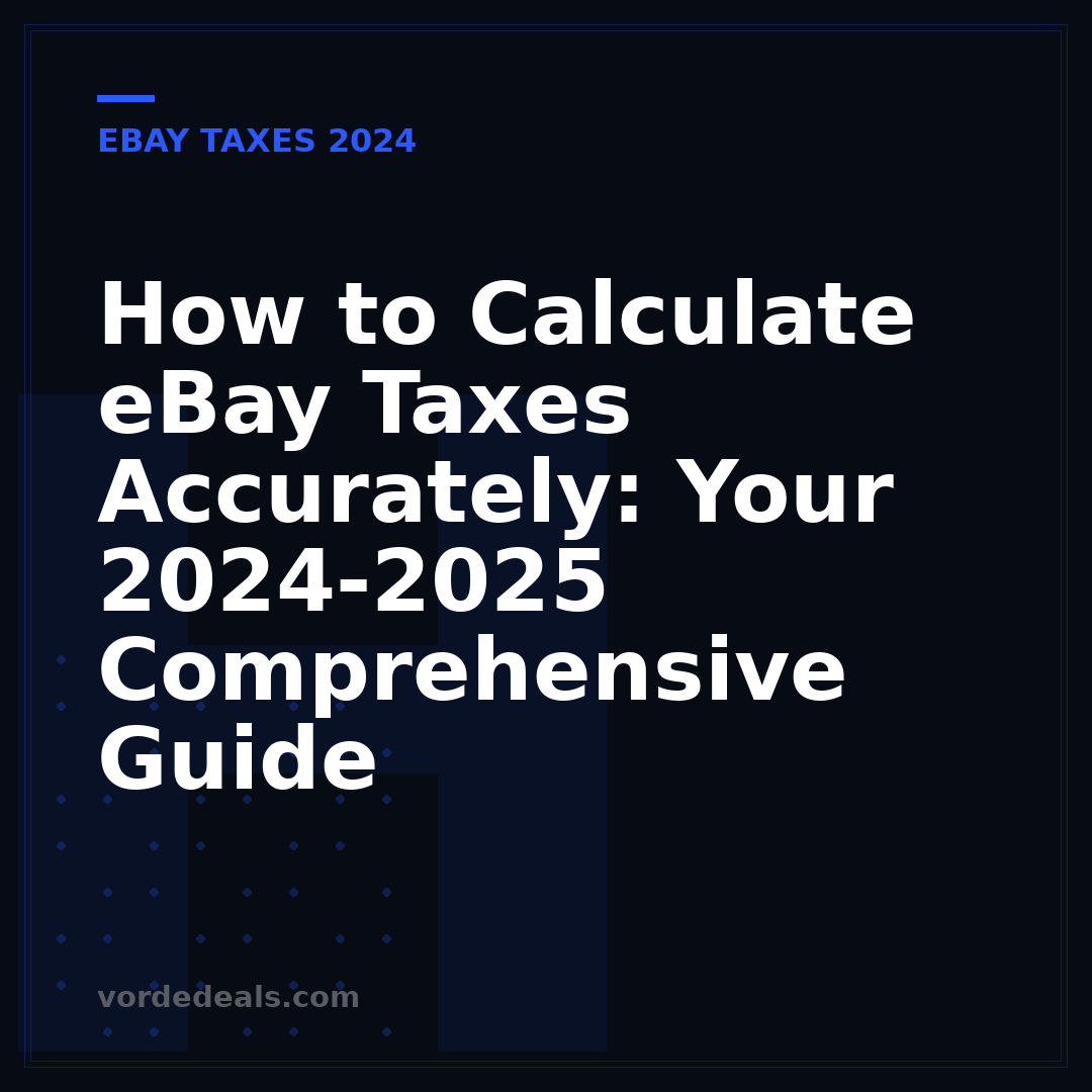 How to Calculate eBay Taxes Accurately: Your 2024-2025 Comprehensive Guide