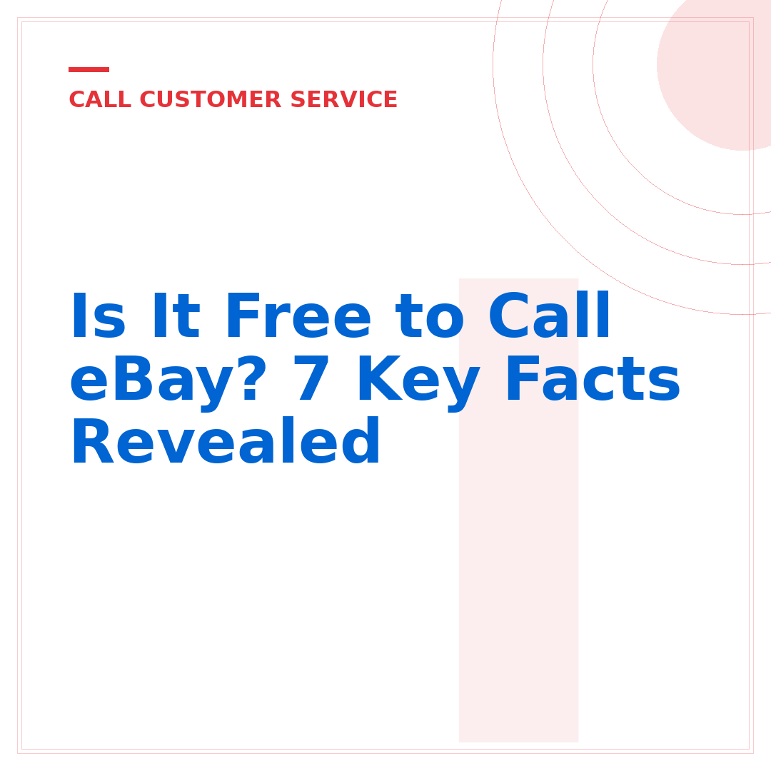 Is It Free to Call eBay? 7 Key Facts Revealed