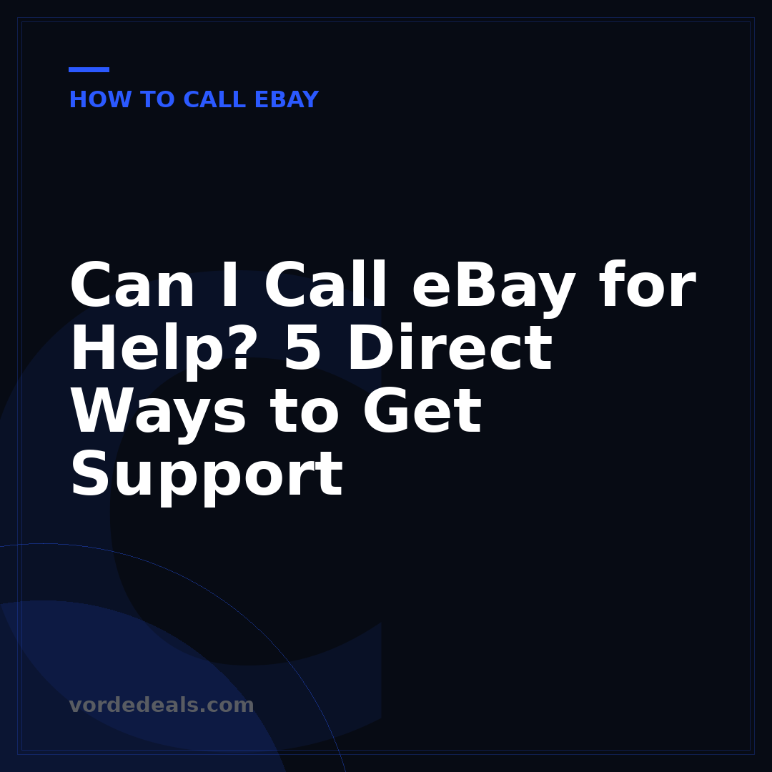 Can I Call eBay for Help? 5 Direct Ways to Get Support