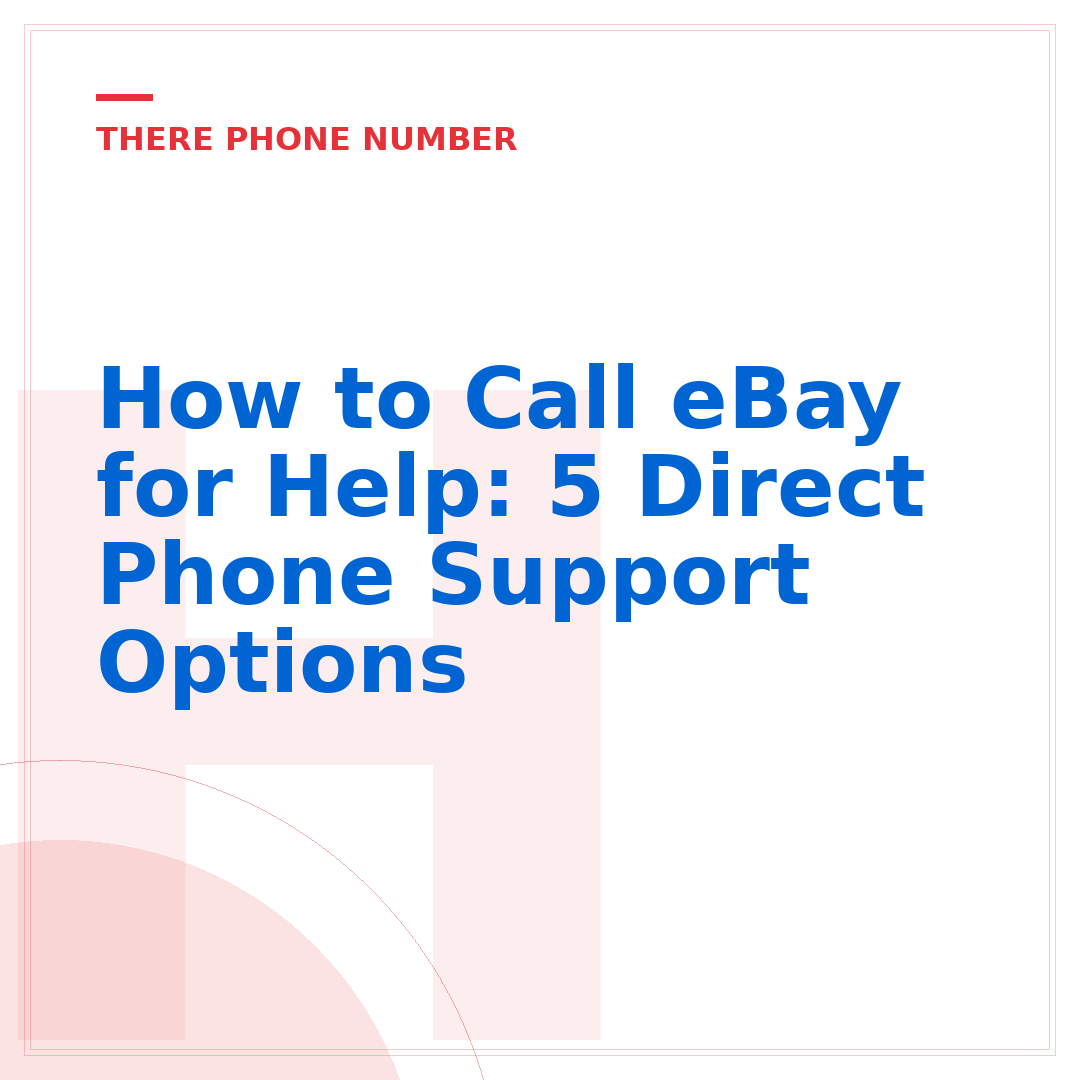 How to Call eBay for Help: 5 Direct Phone Support Options