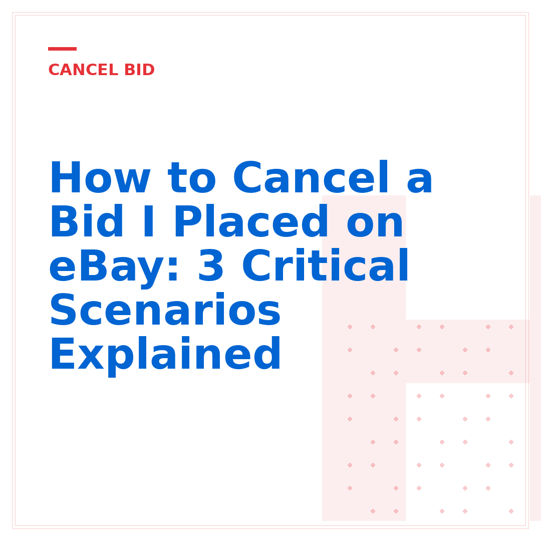 How to Cancel a Bid I Placed on eBay: 3 Critical Scenarios Explained