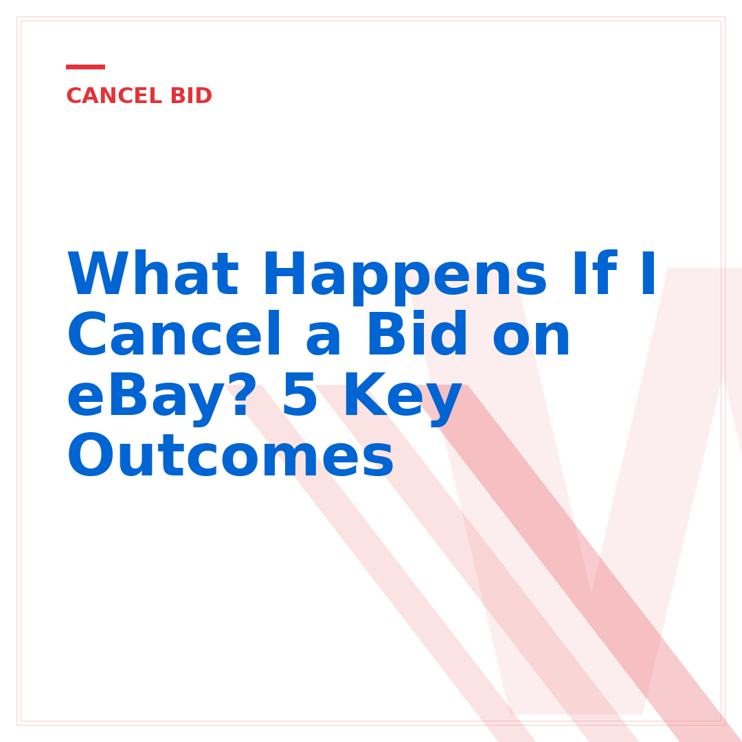What Happens If I Cancel a Bid on eBay? 5 Key Outcomes