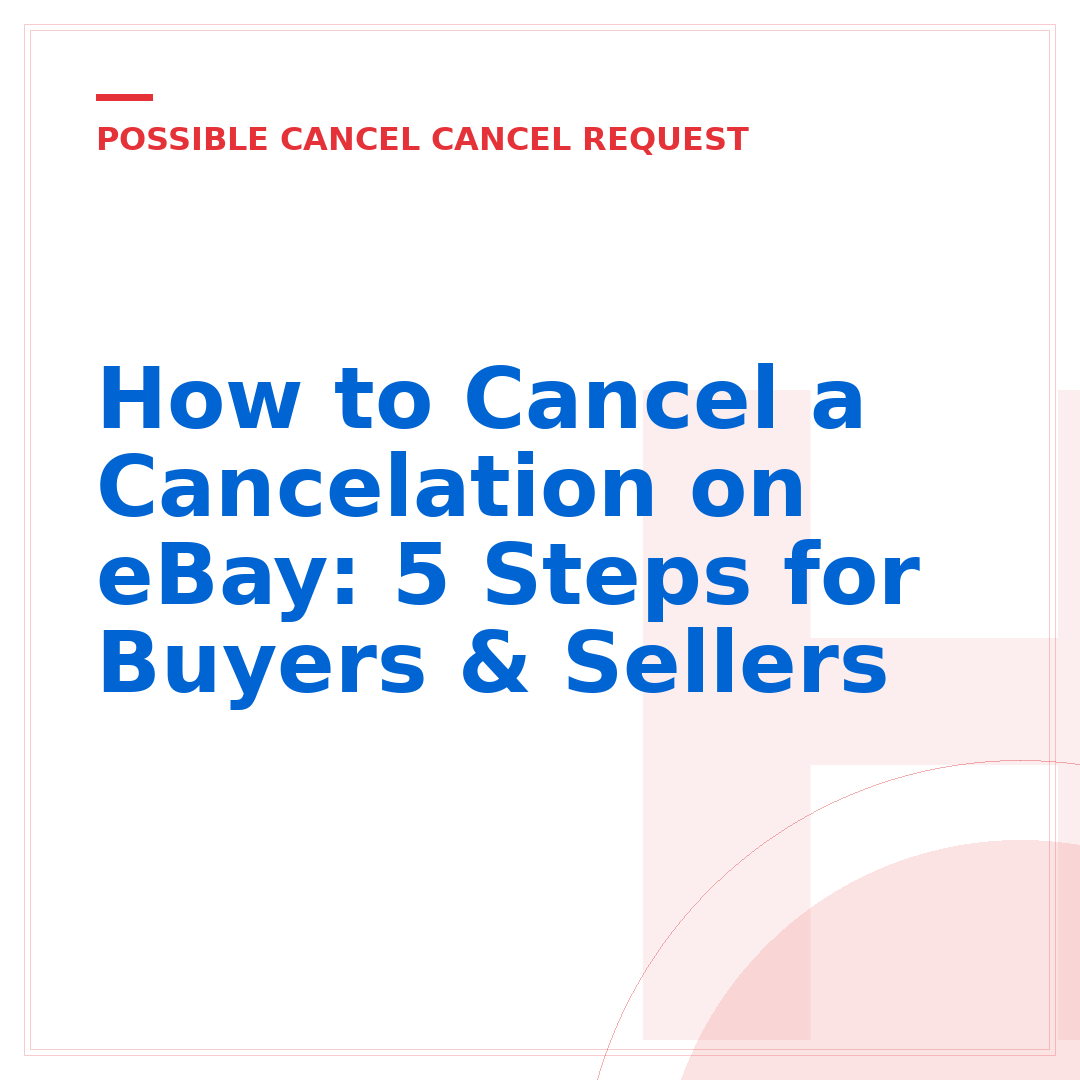 How to Cancel a Cancelation on eBay: 5 Steps for Buyers & Sellers