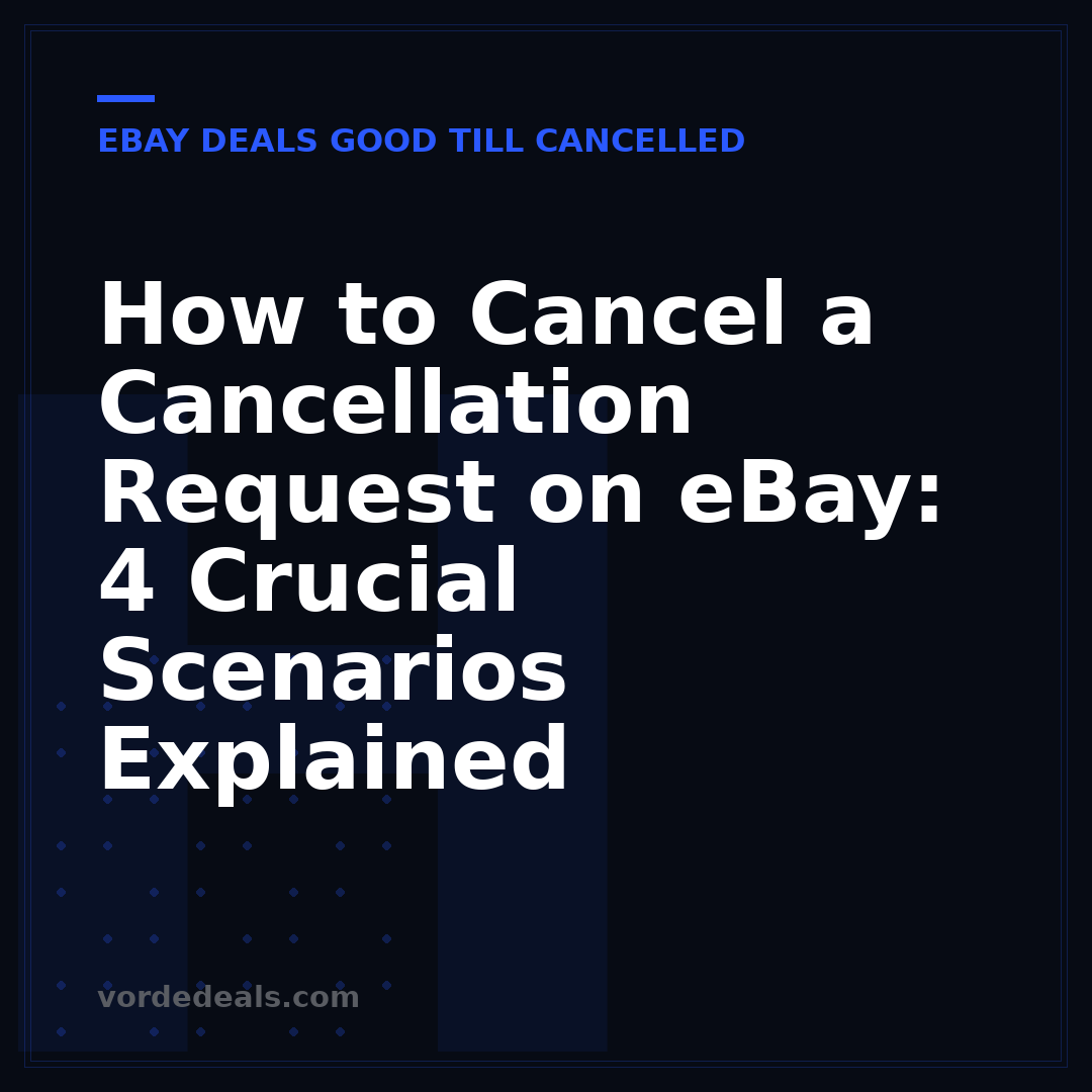 How to Cancel a Cancellation Request on eBay: 4 Crucial Scenarios Explained