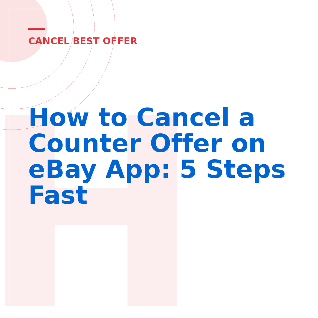 How to Cancel a Counter Offer on eBay App: 5 Steps Fast