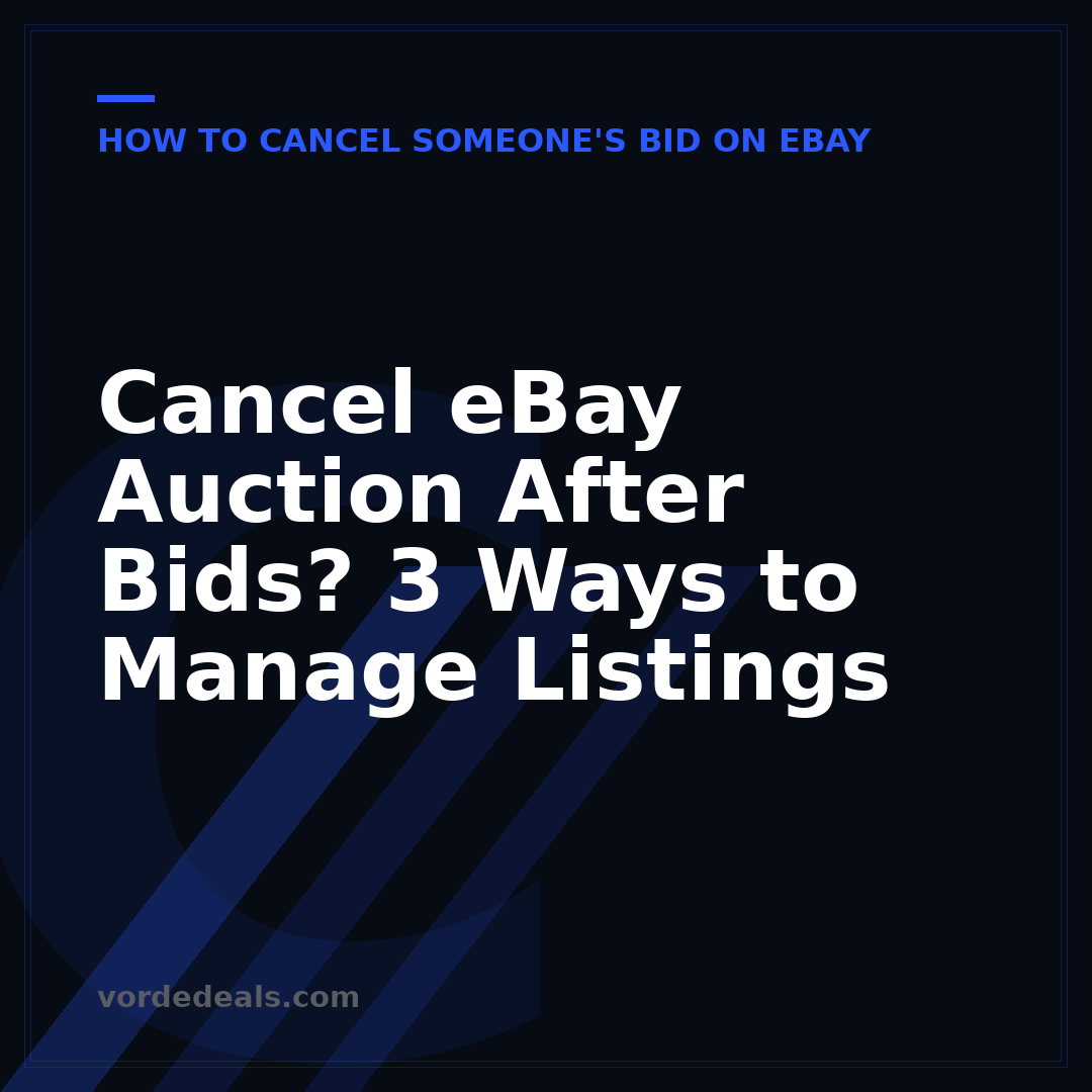 Cancel eBay Auction After Bids? 3 Ways to Manage Listings